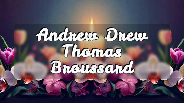 Andrew Drew Thomas Broussard