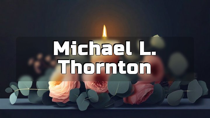 Michael L. Thornton, Minor Hill, Tennessee